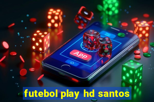 futebol play hd santos